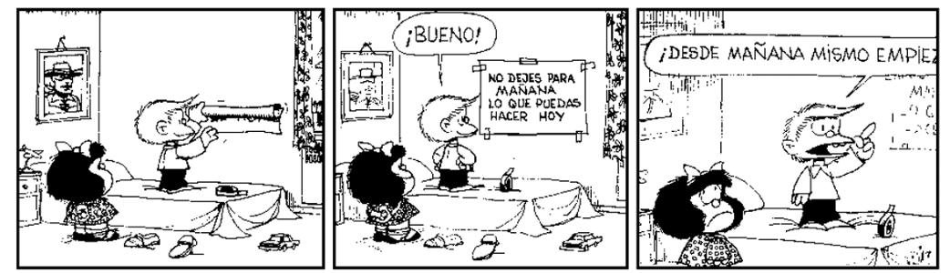 Tira de Mafalda con Felipe diciendo que mañana empieza a seguir el refrán 'No dejes para mañana lo que puedes hacer hoy'